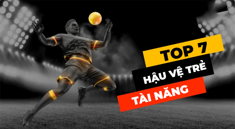 Top 7 hậu vệ trẻ tài năng đáng xem nhất của bóng đá thế giới 2022