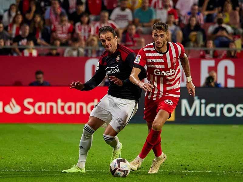 Nhận định soi kèo Girona vs Osasuna lúc 0h00 ngày 30/8/2024